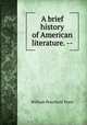 A brief history of American literature. --, William Peterfield Trent 