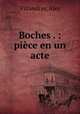 Boches . : piece en un acte, Villandray, Alex 