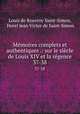 Mmoires complets et authentiques .: sur le sicle de Louis XIV et la rgence. 37-38, Louis de Rouvroy Saint-Simon, Henri Jean Victor de Saint-Simon 