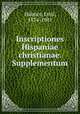 Inscriptiones Hispaniae christianae. Supplementum, Emil Hubner 