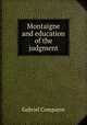 Montaigne and education of the judgment, Gabriel Compayre 