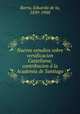 Nuevos estudios sobre versificacion Castellana; contribucion a la Academia de Santiago, Barra, Eduardo de la, 1839-1900 