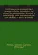 Confirmacao da censura feita a inscripcao latina, introduzida no alicerce do monumento a Camoes, e refutacao de todas as objeccoes que tem sidol feitas contra a censura, Pereira, Antonio Caetano, 1799-1867 