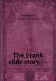 The Frank slide story. --, Anderson, Frank W., 1919- 