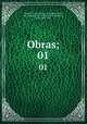 Obras;. 01, Vicente, Gil, ca. 1470-ca. 1536,Barreto Feio, Jose Victorino, 1782-1850,Gomes Monteiro, Jose, 1807-1879 
