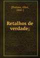 Retalhos de verdade;, [Pestana, Alice, 1860-] 