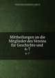 Mittheilungen an die Mitglieder des Vereins fr Geschichte und .. 6-7, 