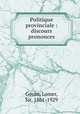 Politique provinciale : discours prononces, Gouin, Lomer, Sir, 1861-1929 