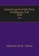 Annual report of the Town of Atkinson, N.H.. 1894, Atkinson (N.H. : Town) 