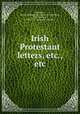 Irish Protestant letters, etc., etc, [Belshaw, Robert Redman] [from old catalog],Finlay, John Borland, 1826-1897. [from old catalog] 