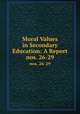 Moral Values in Secondary Education: A Report. nos. 26-29, National Education Association of the United States Commission on the Reorganization of Secondary Education , Henry Neumann 