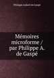 Memoires microforme / par Philippe A. de Gaspe, Philippe Aubert de Gaspe 