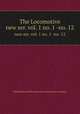 The Locomotive. new ser. vol. 1 no. 1 -no. 12, Hartford Steam Boiler Inspection and Insurance Company 