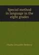 Special method in language in the eight grades, Charles Alexander McMurry 