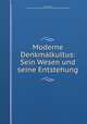 Moderne Denkmalkultus: Sein Wesen und seine Entstehung, Alois Riegl 
