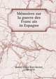 Me?moires sur la guerre des Franc?ais in Espagne, Rocca, Albert Jean Michel, 1788-1818 
