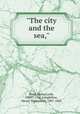 "The city and the sea,", Reed, Helen Leah, 1860?-1926,Longfellow, Henry Wadsworth, 1807-1882 