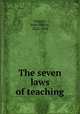 The seven laws of teaching, Gregory, John Milton, 1822-1898 