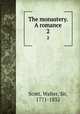 The monastery. A romance. 2, Scott, Walter, Sir, 1771-1832 