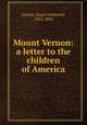 Mount Vernon: a letter to the children of America, Cooper, Susan Fenimore, 1813-1894 