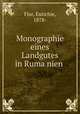 Monographie eines Landgutes in Ruma?nien, Flor, Eutichie, 1878- 