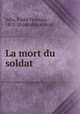 La mort du soldat, Emile Francois Julia 