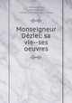 Monseigneur Deziel: sa vie--ses oeuvres, J -Edmond Roy , Lionel Lindsay , Lionel Saint-George Lindsay 