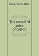 The standard price of cotton, Rawie, Henry, 1860- 