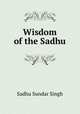 Wisdom of the Sadhu, Sadhu Sundar Singh 