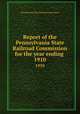 Report of the Pennsylvania State Railroad Commission for the year ending . 1910, Pennsylvania State Railroad Commission 