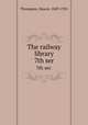 The railway library. 7th ser., Thompson, Slason, 1849-1935 