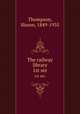 The railway library. 1st ser., Thompson, Slason, 1849-1935 