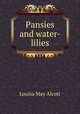 Pansies and water-lilies, Alcott Louisa May 