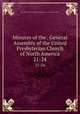 Minutes of the . General Assembly of the United Presbyterian Church of North America. 21-24, United Presbyterian Church of North America. General Assembly 
