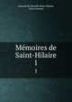 Mmoires de Saint-Hilaire. 1, Armand de Mormes Saint-Hilaire 