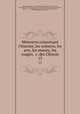 Mmoires concernant l`histoire, les sciences, les arts, les murs, les usages, &c. des Chinois. 13, Joseph Marie Amiot 