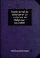 Musee royal de peinture et de sculpture de Belgique: catalogue ., Musees royaux des beaux-arts de Belgique 
