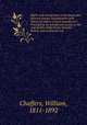 Marks and monograms on European and Oriental pottery and porcelain with historical notices of each manufactory : Preceded by an introductory essay on the vasa fictilia of the Greek, Romane-British, and mediaeval eras, Chaffers, William, 1811-1892 