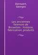 Les anciennes faiences de Bruxelles : histoire, fabrication, produits, Dansaert, Georges 