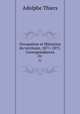 Occupation et libration du territoire, 1871-1875. Correspondances. 01, Thiers, Adolphe, 1797-1877 