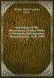 Genealogy of the descendants of John White of Wenham and Lancaster, Massachusetts, 1638-1909. 1, White, Almira Larkin, 1839- 