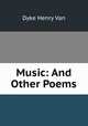 Music: And Other Poems, Henry Van Dyke 
