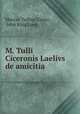 M. Tulli Ciceronis Laelivs de amicitia, Marcus Tullius Cicero , John King Lord 