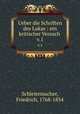Ueber die Schriften des Lukas : ein kritischer Versuch . v.1, Schleiermacher, Friedrich, 1768-1834 
