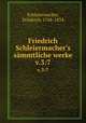 Friedrich Schleiermacher`s smmtliche werke. v.3:7, Schleiermacher, Friedrich, 1768-1834 