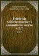 Friedrich Schleiermacher`s smmtliche werke. v.2:7, Schleiermacher, Friedrich, 1768-1834 