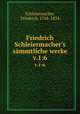 Friedrich Schleiermacher`s smmtliche werke. v.1:6, Schleiermacher, Friedrich, 1768-1834 