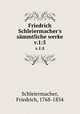 Friedrich Schleiermacher`s smmtliche werke. v.1:5, Schleiermacher, Friedrich, 1768-1834 