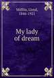 My lady of dream, Mifflin, Lloyd, 1846-1921 