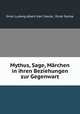 Mythus, Sage, Marchen in ihren Beziehungen zur Gegenwart, Ernst Ludwig Albert Karl Siecke, Ernst Siecke 